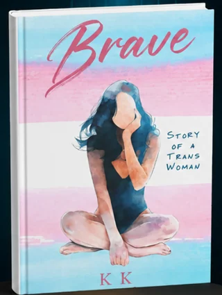 Cover of Brave: Story of a Trans Woman by K. K.